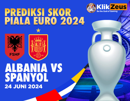 Prediksi Skor Piala EURO 2024: Albania vs Spanyol