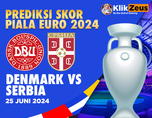 Prediksi Skor Piala EURO 2024: Denmark vs Serbia