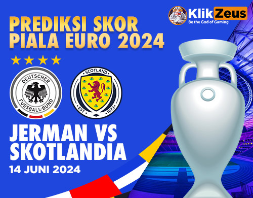 Prediksi Skor Piala EURO 2024: Jerman vs Skotlandia