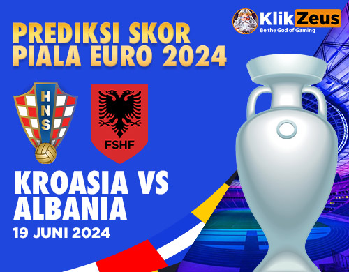 Prediksi Skor Piala EURO 2024: Kroasia vs Albania