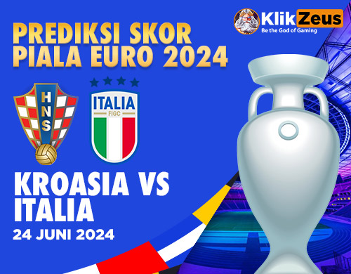 Prediksi Skor Piala EURO 2024: Kroasia vs Italia