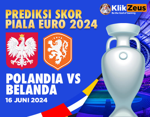 Prediksi Skor Piala EURO 2024: Polandia vs Belanda