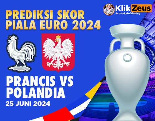 Prediksi Skor Piala EURO 2024: Prancis vs Polandia