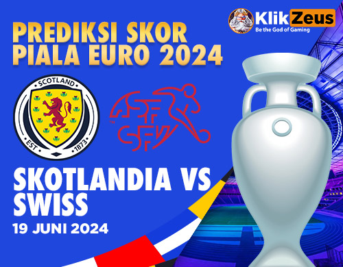 Prediksi Skor Piala EURO 2024: Skotlandia vs Swiss