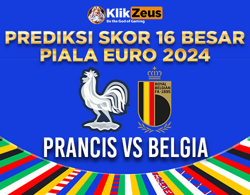 Prediksi Skor 16 Besar Piala Euro 2024: Prancis Vs Belgia