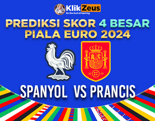 Prediksi Skor 4 Besar Piala Euro 2024: Spanyol Vs Prancis