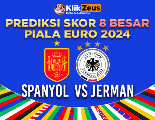 Prediksi Skor 8 Besar Piala Euro 2024: Spanyol Vs Jerman